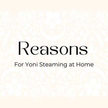 8 reasons to vaginal steam adopt yoni steaming practice Kitara Love Feminist Blog for Menstrual Health Care