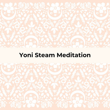 Yoni Steam Meditation