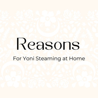 8 reasons to vaginal steam adopt yoni steaming practice Kitara Love Feminist Blog for Menstrual Health Care