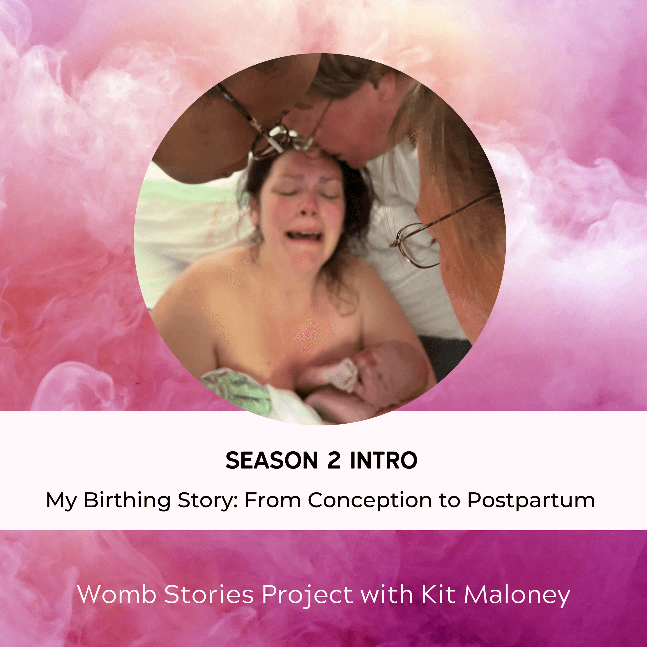 Season 2: My Birthing Story: From Conception to Postpartum